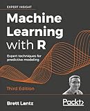 Machine Learning With R Expert Techniques For Predictive Modeling 3rd Edition