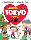 A Manga Lovers Tokyo Travel Guide My Favorite Things To See And Do In Japan English Edition