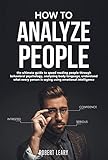 How To Analyze People The Ultimate Guide To Speed Reading People Through Behavioral Psychology Analyzing Body Language Understand What Every Person Intelligence Dark English Edition