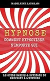 Hypnose : Comment Hypnotiser N'importe Qui Le Guide Radipe & Efficace Du D%C3%A9butant %C3%A0 L'hypnose: (science, Medium, Conscience, Spiritualit%C3%A9, Voyance, Esprits, Conscience,troisieme Oeil, Spiritualisme)
