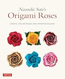 Naomiki Satos Origami Roses Create Lifelike Roses And Other Blossoms English Edition