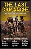 A Classic Western The Last Comanche Exciting Adventures From Nine Great Storytellers Western Adventures Series Book 2 English Edition