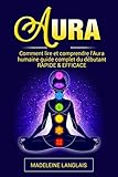 Aura Comment Lire Et Comprendre Laura Humaine Guide Complet Du Dbutant Rapide Efficace Psychiqueesprits Conscience Spirituel Clairvoyance Mdium Veil Spirituel Chakra