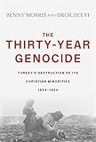 The Thirtyyear Genocide Turkeys Destruction Of Its Christian Minorities 18941924 English Edition
