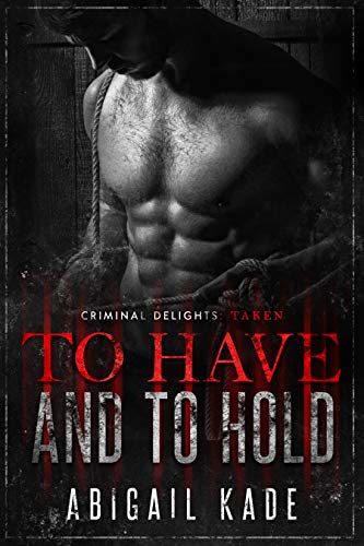 To Have and To Hold (By: Abigail Kade) cover