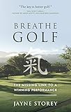Breathe Golf The Missing Link To A Winning Performance English Edition