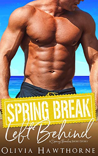 Spring Break - Left Behind (By: Olivia Hawthorne) cover