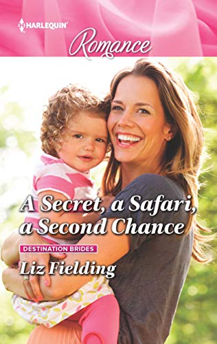 A Secret, a Safari, a Second Chance (By: Liz Fielding) cover