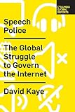 Speech Police The Global Struggle To Govern The Internet English Edition