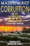 Corruption in the Keys: A Logan Dodge Adventure (Florida Keys Adventure Series Book 6)