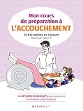 Mon Cours De Prparation Laccouchement La Mthode De Gasquet Pour Accoucher De Manire Naturelle Et Physiologique Hors Collectionenfants Education