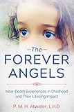 The Forever Angels Neardeath Experiences In Childhood And Their Lifelong Impact English Edition