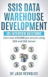 Ssis Data Warehouse Development 101 Interview Questions Earn Over 50000 Per Annum Using Ssis And Sql Server