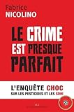 Le Crime Est Presque Parfait : L'enqu%C3%AAte Choc Sur Les Pesticides Et Le Sdhi