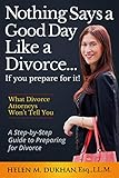 Nothing Says A Good Day Like A Divorceif You Prepare For It A Stepbystep Guide To Preparing For Divorce Divulges What Divorce Attorneys Do Not Want You To Know Saving Time Money And Sanity
