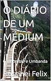 O Dirio De Um Mdium Candombl E Umbanda Coleo Orix E Astrologia Livro 4 Portuguese Edition