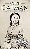 Olive Oatman A Life From Beginning To End English Edition