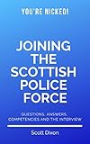 Joining The Scottish Police Force Questions Answers Competencies And The Interview English Edition