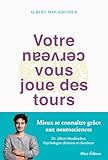 Votre Cerveau Vous Joue Des Tours