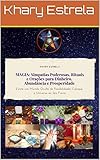 Magia Simpatias Poderosas Rituais E Oraes Para Dinheiro Abundncia E Prosperidade Existe Um Mundo Oculto De Possibilidades Coloque O Universo Ao Seu Favor Portuguese Edition