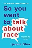 So You Want To Talk About Race English Edition