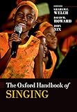 The Oxford Handbook Of Singing Oxford Library Of Psychology English Edition