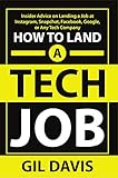 How To Land A Tech Job Insider Advice On Landing A Job At Instagram Snapchat Facebook Google Or Any Tech Company English Edition
