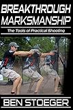 Breakthrough Marksmanship The Tools Of Practical Shooting English Edition