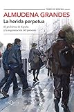 La Herida Perpetua El Problema De Espaa Y La Regeneracin Del Presente Volumen Independiente Spanish Edition