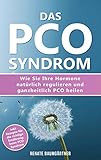 Das Pco Syndrom Wie Sie Ihre Hormone Natrlich Regulieren Und Pco Heilen Inkl Rezepte Fr Die Richtige Ernhrung Beim Pco Syndrom German Edition