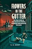 Flowers In The Gutter The True Story Of The Edelweiss Pirates Teenagers Who Resisted The Nazis