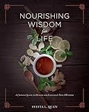 Nourishing Wisdom For Life A Chinese Guide To Health For Families And New Mothers English Edition