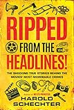 Ripped From The Headlines The Shocking True Stories Behind The Movies Most Memorable Crimes