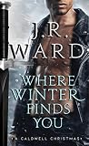 Where Winter Finds You A Caldwell Christmas The Black Dagger Brotherhood Series