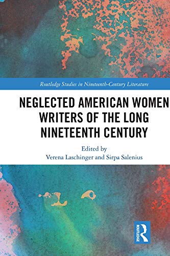 Neglected American Women Writers of the Long Nineteenth Century book cover
