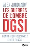Les Guerres De Lombre De La Dgsi Plonge Au Cur Des Services Secrets Franais Documents