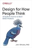 Design For How People Think Using Brain Science To Build Better Products English Edition