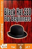 Black Hat Seo Quickly And Easily Outsmart Your Way To Six Figures Using These Powerful Black Hat Strategies English Edition