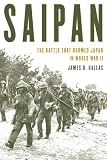 Saipan The Battle That Doomed Japan In World War Ii