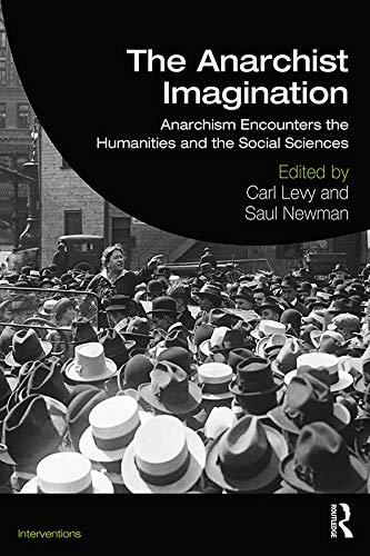 The Anarchist Imagination: Anarchism Encounters the Humanities and the Social Sciences book cover