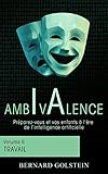 Ambivalence (volume 2   Travail): Pr%C3%A9parez Vous Et Vos Enfants %C3%A0 L%E2%80%99%C3%A8re De L%E2%80%99intelligence Artificielle