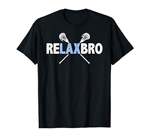 RELAX BRO Funny Lacrosse Player Lax Lover Joke Teen Boys Men T-Shirt