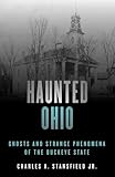 Haunted Ohio Ghosts And Strange Phenomena Of The Buckeye State Haunted Series