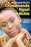 A Companion To Chimamanda Ngozi Adichie English Edition
