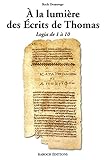A La Lumiere Des Ecrits De Thomas   Logia De 1 A 10