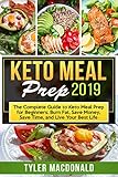 Keto Meal Prep 2019 The Complete Guide To Keto Meal Prep For Beginners Burn Fat Save Money Save Time And Live Your Best Life English Edition