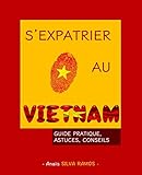 S'expatrier Au Vietnam: Guide Pratique, Astuces, Conseils