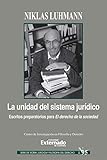La Unidad Del Sistema Jurdico Escritos Preparatorios Para El Derecho De La Sociedad Teora Jurdica Y Filosofa Del Derecho Spanish Edition