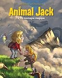 Animal Jack   Tome 2   La Montagne Magique