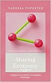 How To Create The Perfect Sharing Economy Unique Solutions To Sharing Economy English Edition